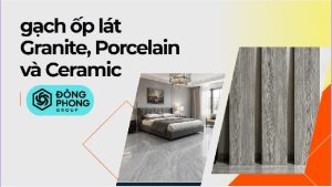 gạch ốp lát granite, ceramic và porcelain